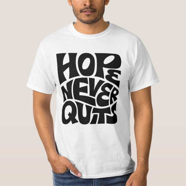 Camiseta Hope Never Quits Inspirational Typography Design (Anverso)