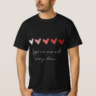 Camiseta Hope Renews With Every Dawn Inspirational Hearts T