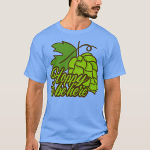 Camiseta Hoppy To Be Here Funny Alcohol Drinking print