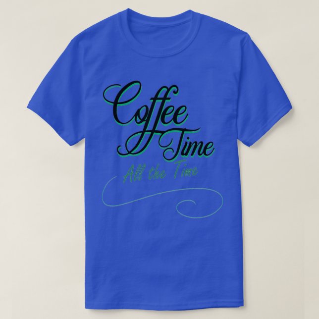 Camiseta hora del café todo el tiempo (Diseño del anverso)