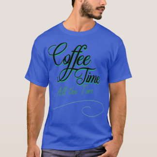 Camiseta hora del café todo el tiempo