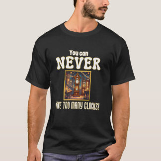 Camiseta Hora del reloj Nunca puedes tener demasiados reloj