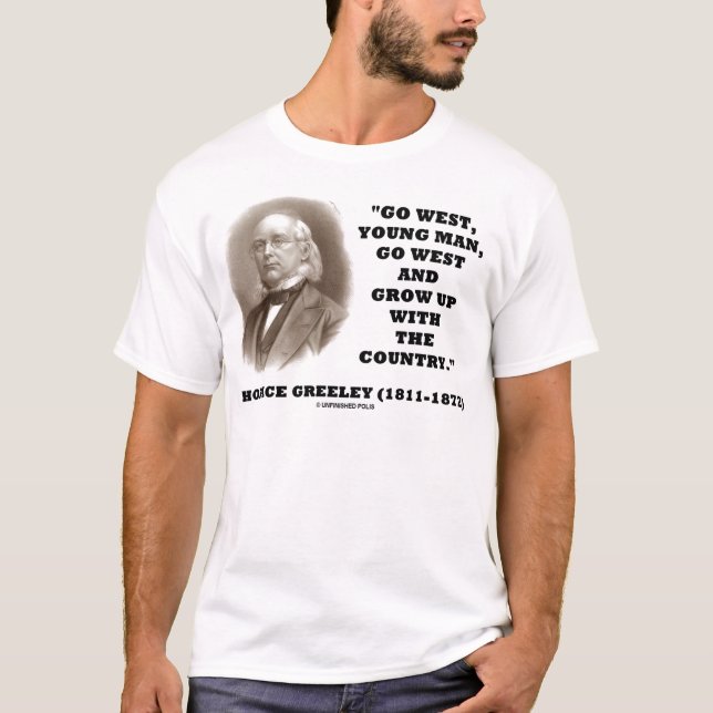 Camiseta Horacio Greeley va el hombre joven del oeste va al (Anverso)