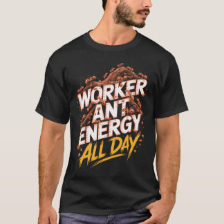 Camiseta Hormiga Trabajadora Energía Todo el Día Hormiga