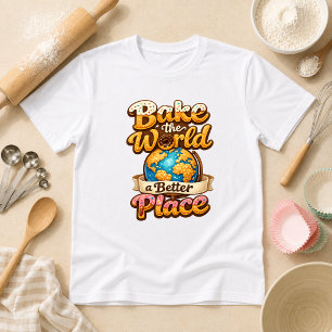 Camiseta Hornea el Mundo un Lugar Mejor Humor de Repostería