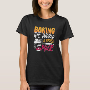 Camiseta Horneando El Mundo Un Mejor Amor Por Panadería Pan