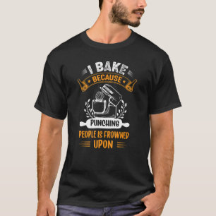 Camiseta Hornear Baker Baker Cooking Bakers Coakers Cook