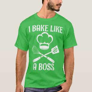 Camiseta hornear como un jefe divertido panadero amante coc