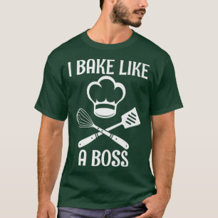 Camiseta hornear como un jefe divertido panadero amante coc