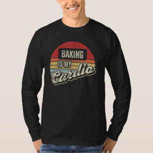 Camiseta Hornear es mi cardio retro   Hornear Panadero Past