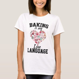 Camiseta Hornear es mi lenguaje del amor - Panadero diverti