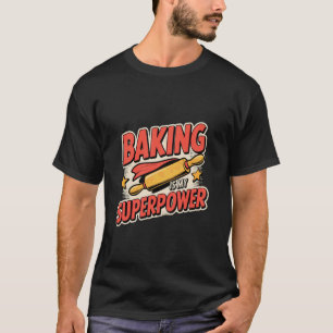 Camiseta Hornear es mi superpoder divertido rodillo de horn