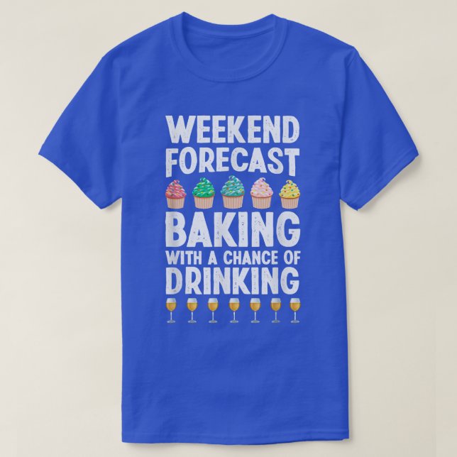 Camiseta Hornear Weekend Forecast Baking y Baking L (Diseño del anverso)