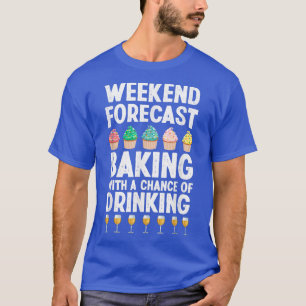 Camiseta Hornear Weekend Forecast Baking y Baking L