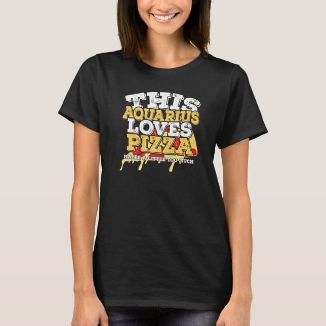 Camiseta Horoscope Zodiac Rótulo Aquarius Ama Pizza (Anverso)