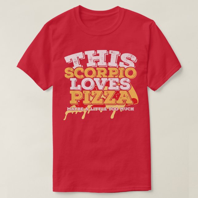 Camiseta Horoscope Zodiac Rótulo Escorpio Ama Pizza (Diseño del anverso)