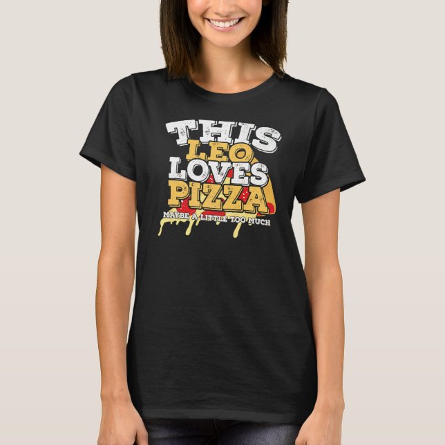 Camiseta Horoscope Zodiac Rótulo Leo ama Pizza (Anverso)