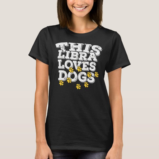Camiseta Horoscope Zodiac Rótulo Libra ama a los perros (Anverso)
