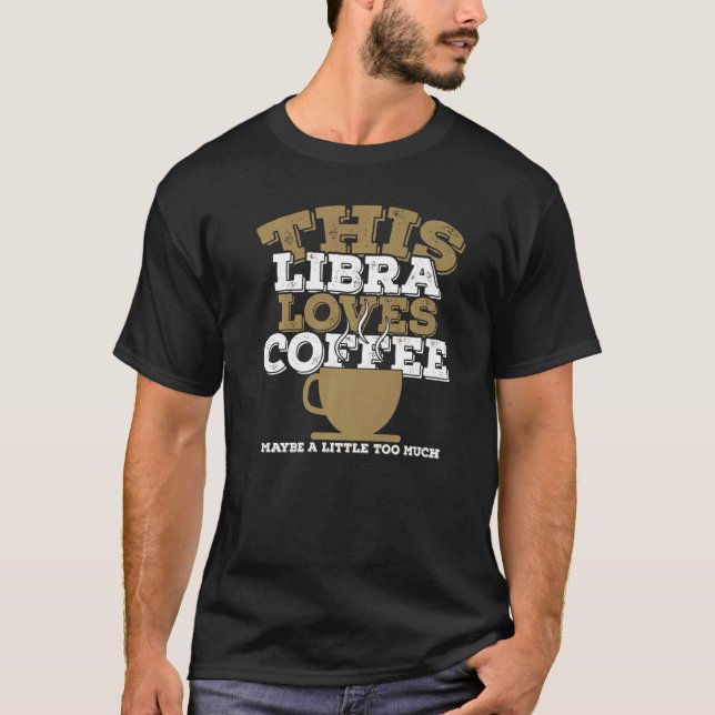 Camiseta Horoscope Zodiac Rótulo Libra ama el café (Anverso)