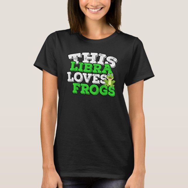 Camiseta Horoscope Zodiac Rótulo Libra ama las ranas (Anverso)