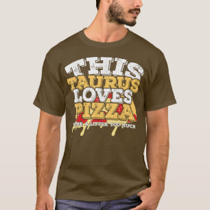 Camiseta Horoscope Zodiac Rótulo Taurus Ama Pizza T-Shirt