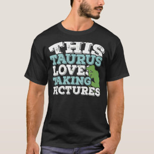 Camiseta Horoscopio Rótulo Zodiaco Taurus ama tomar fotos