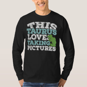 Camiseta Horoscopio Rótulo Zodiaco Taurus ama tomar fotos