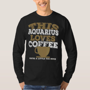 Camiseta Horoscopio Zodiac Rótulo Aquarius Ama Café