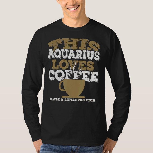 Camiseta Horoscopio Zodiac Rótulo Aquarius Ama Café (Anverso)