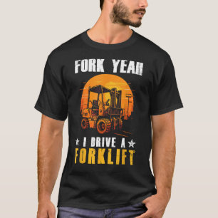 Camiseta Horquilla Sí Yo Conduzco Una Truca De Elevación De