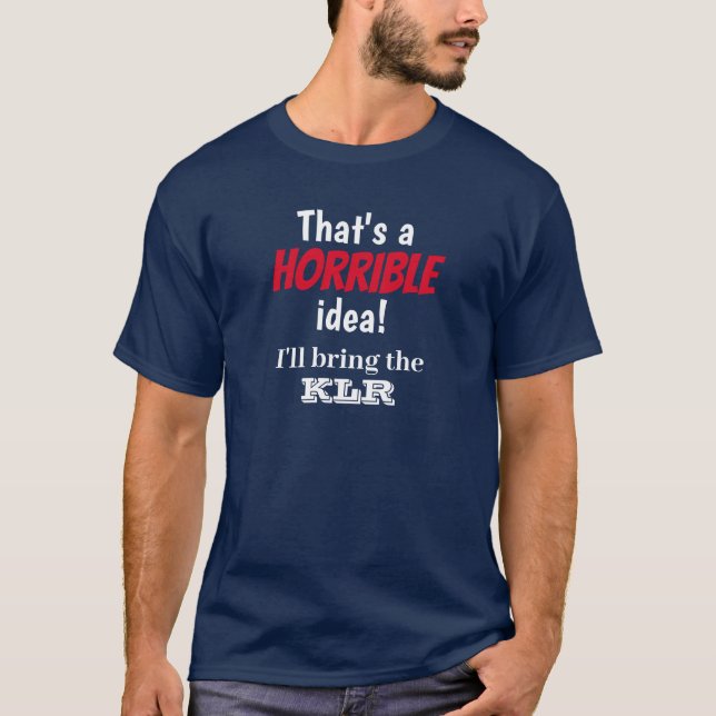 Camiseta Horrible Idea y estoy trayendo una... (Anverso)