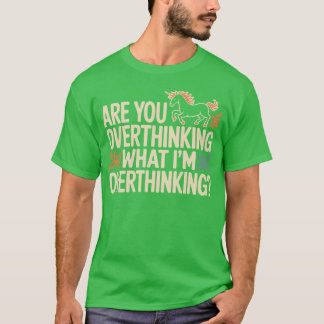 Camiseta Horse Are You Overthinking What Im Overthinking gi