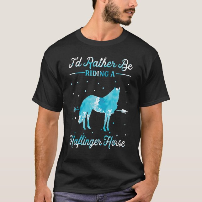 Camiseta Horse Ride   I'd Rather Be Riding An Haflinger Hor (Anverso)