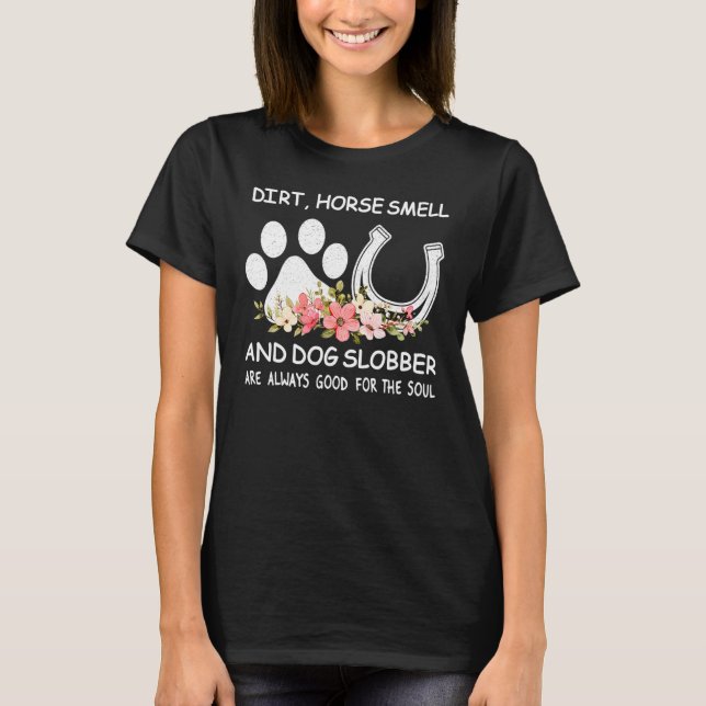 Camiseta Horse Smell And Dog Slobber Shirt Animal Lovers Wo (Anverso)