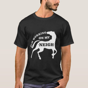 Camiseta Horse Tees Estoy Trabajando En Mi Neigh