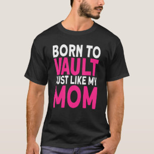 Camiseta Horse Vaulter Nació en la bóveda como mi mamá Vaul