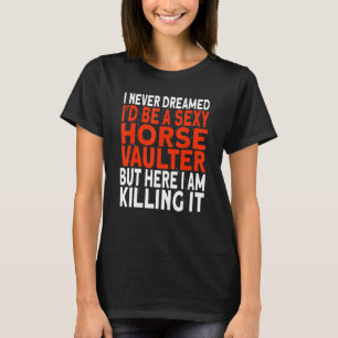 Camiseta Horse Vaulter nunca soñé que sería un Vaulting Ho