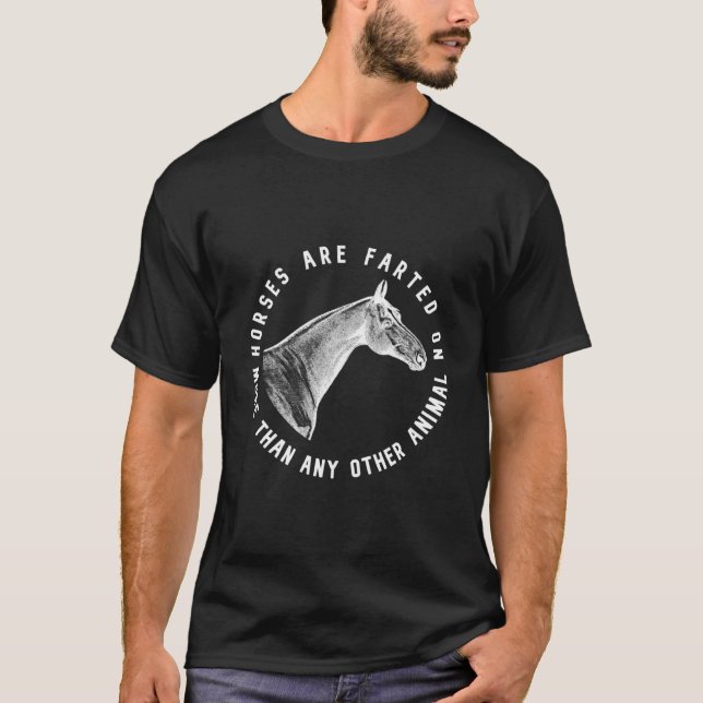 Camiseta Horses Are Fed On More Then Any Other Animal (Anverso)