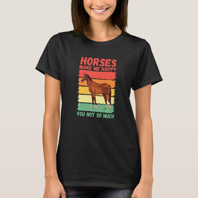 Camiseta Horses Make Me Happy You Not So Much   (Anverso)