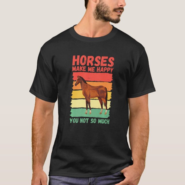Camiseta Horses Make Me Happy You Not So Much   (Anverso)