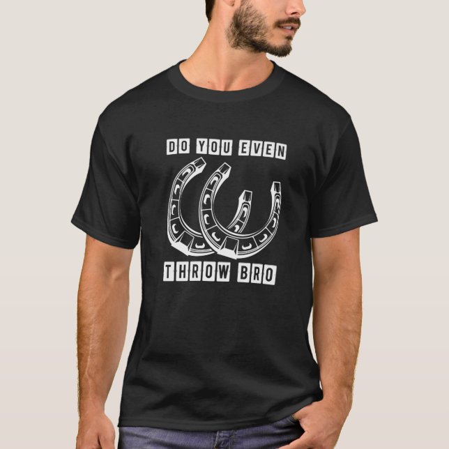 Camiseta Horseshoe Do You Even Throw Bro Funny Pitching Tos (Anverso)