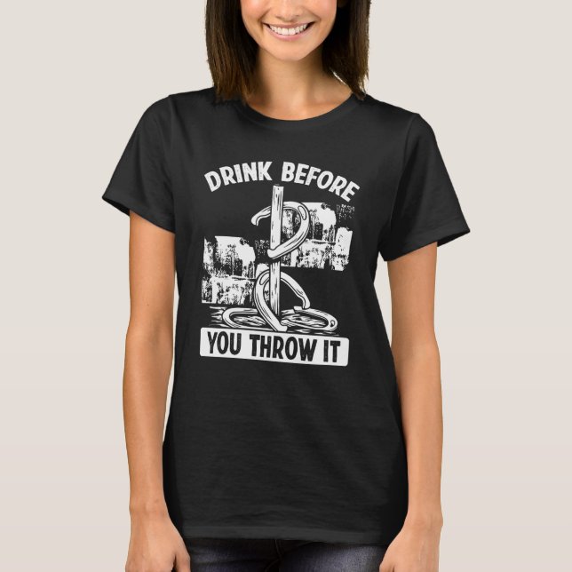 Camiseta Horseshoe Pitching Game Drink before you throw it  (Anverso)