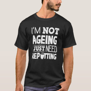 Camiseta Horticultura Horticulturista Jardinería Im Not Age