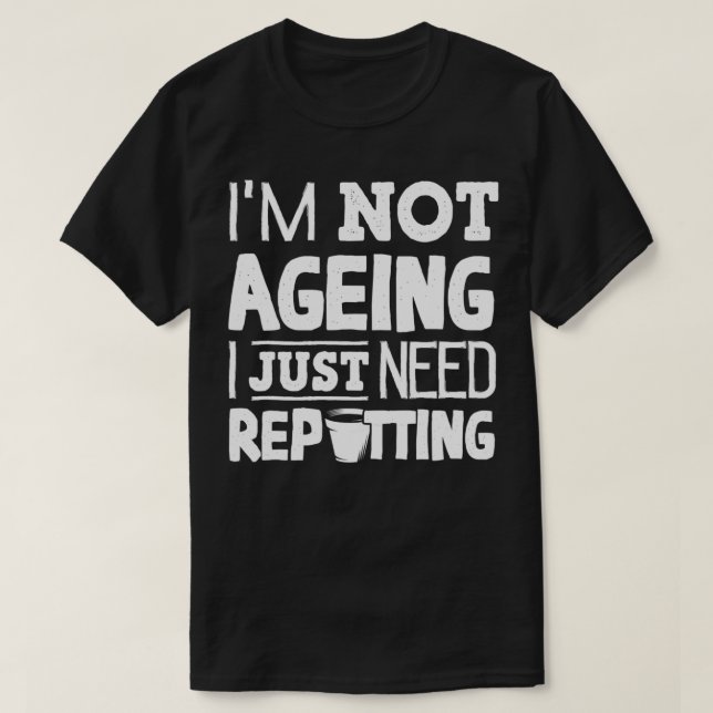 Camiseta Horticultura Horticulturista Jardinería Im Not Age (Diseño del anverso)