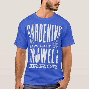 Camiseta Horticultura Horticulturista Jardinería Trowel Y E