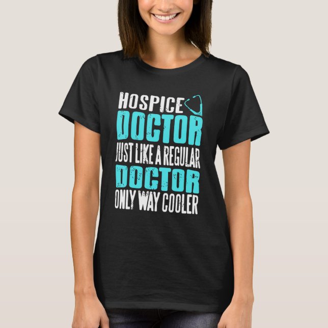 Camiseta Hospice Doctor Just Like A Regular Doctor But Cool (Anverso)