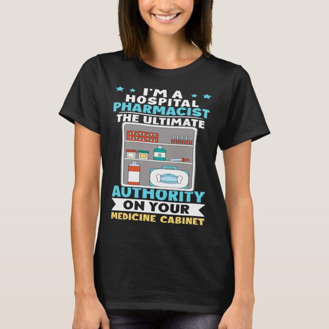 Camiseta Hospital Pharmacist Authority On Your Medicine Cab (Anverso)