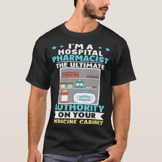 Camiseta Hospital Pharmacist Authority On Your Medicine Cab