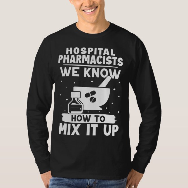 Camiseta Hospital Pharmacists We Know How To Mix It Up (Anverso)