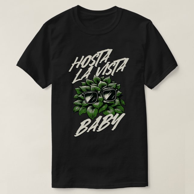 Camiseta Hosta La Vista Baby Funny Gardener (Diseño del anverso)